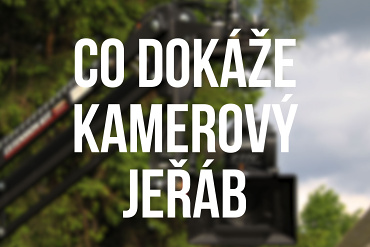 Co dokáže kamerový jeřáb